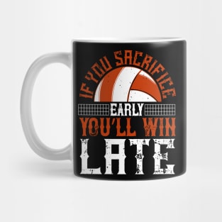 If You Sacrifice Early, You'll Win Late Mug